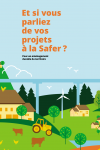Dépliant Et si vous parliez de vos projets à la Safer